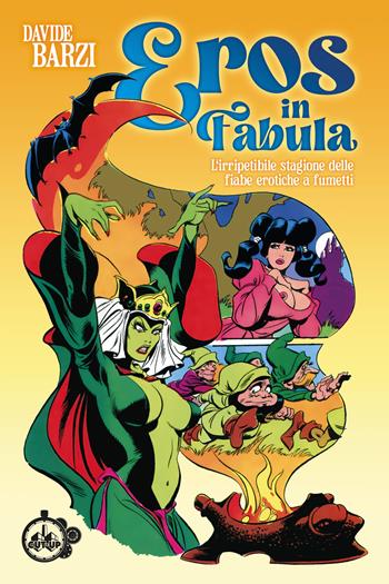 Eros in fabula. L'irripetibile stagione delle fiabe erotiche a fumetti - Davide Barzi - Libro Cut-Up 2024 | Libraccio.it