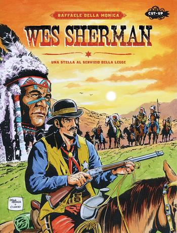 Wes Sherman. Una stella al servizio della legge - Raffaele Della Monica - Libro Cut-Up 2025 | Libraccio.it