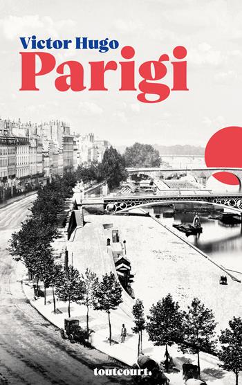 Parigi - Victor Hugo - Libro Toutcourt 2019 | Libraccio.it