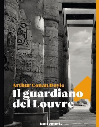 Il guardiano del Louvre - Arthur Conan Doyle - Libro Toutcourt 2020, Panthéon | Libraccio.it