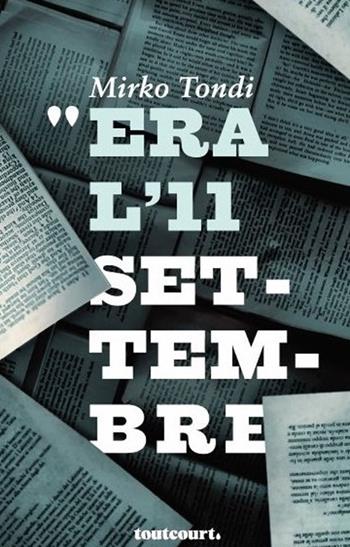 Era l'11 settembre - Mirko Tondi - Libro Toutcourt 2020 | Libraccio.it