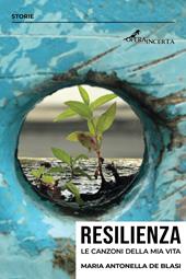 Resilienza. Le canzoni della mia vita