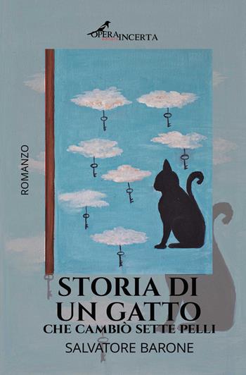 Storia di un gatto che cambiò sette pelli - Salvatore Barone - Libro Operaincerta Editore 2020 | Libraccio.it