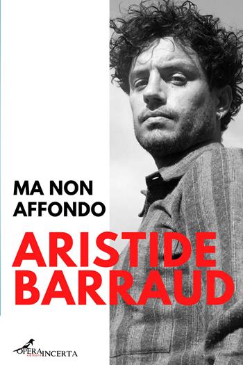 Ma non affondo - Aristide Barraud - Libro Operaincerta Editore 2021 | Libraccio.it