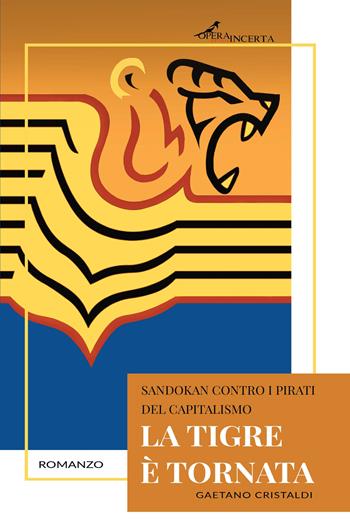 La tigre è tornata. Sandokan contro i pirati del capitalismo - Gaetano Cristaldi - Libro Operaincertaeditore 2021 | Libraccio.it