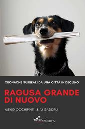 Ragusa grande di nuovo. Cronache surreali da una città in declino