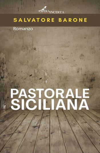 Pastorale siciliana - Salvatore Barone - Libro Operaincerta Editore 2022 | Libraccio.it