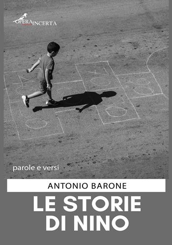Le storie di Nino - Antonio Barone - Libro Operaincerta Editore 2022 | Libraccio.it