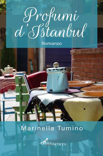 Profumi d'Istanbul - Marinella Tumino - Libro Operaincerta Editore 2022 | Libraccio.it