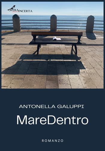 MareDentro - Antonella Galuppi - Libro Operaincerta Editore 2023 | Libraccio.it