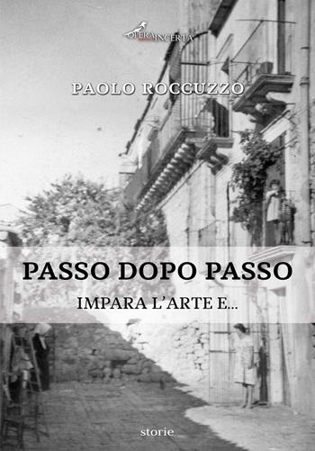 Passo dopo passo. Impara l'arte e... - Paolo Roccuzzo - Libro Operaincerta Editore 2023 | Libraccio.it