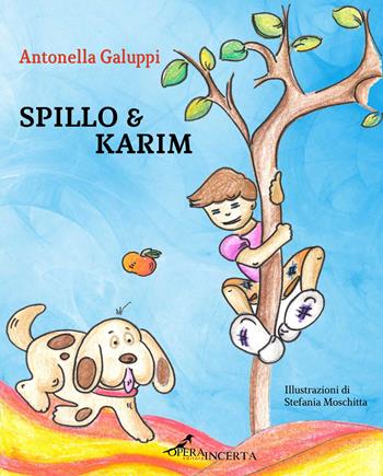 Spillo & Karim - Antonella Galuppi - Libro Operaincerta Editore 2023 | Libraccio.it