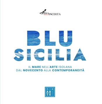Blu Sicilia. Ediz. italiana e inglese  - Libro Operaincerta Editore 2024, Ludus | Libraccio.it