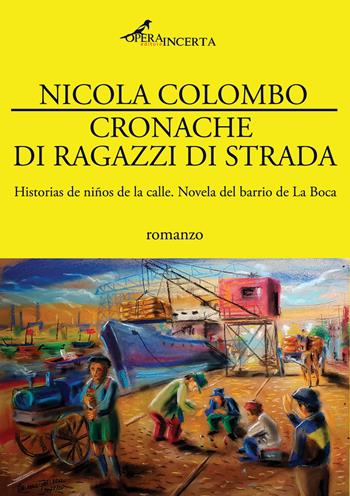 Cronache di ragazzi di strada - Nicola Colombo - Libro Operaincerta Editore 2024 | Libraccio.it