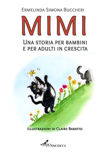 Mimi. Una storia per bambini e per adulti in crescita. Ediz. illustrata - Ermelinda Simona Buccheri - Libro Operaincerta Editore 2024, Iuvenilia | Libraccio.it