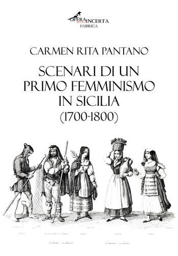 Scenari di un primo femminismo in Sicilia (1700-1800) - Carmen Rita Pantano - Libro Operaincerta Editore 2025 | Libraccio.it