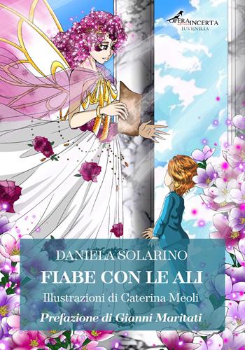 Fiabe con le ali - Daniela Solarino - Libro Operaincerta Editore 2025, Iuvenilia | Libraccio.it