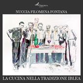 La cucina nella tradizione iblea. Ediz. illustrata