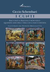 I cunti. Raccolti a Ragusa e non solo quando ancora c'era chi li raccontava. Ediz. illustrata