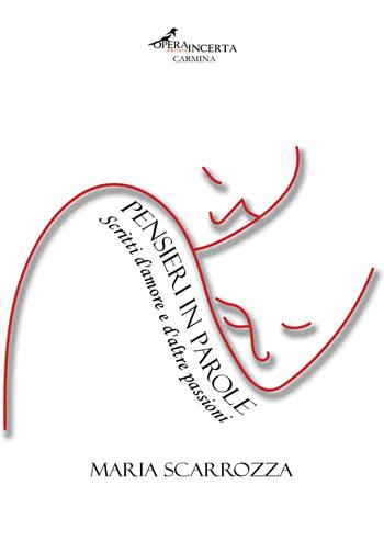 Pensieri in parole - Maria Scarrozza - Libro Operaincerta Editore 2025 | Libraccio.it