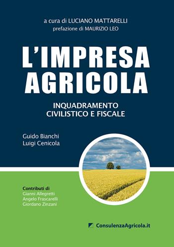 L' impresa agricola. Inquadramento civilistico e fiscale - Guido Bianchi, Luigi Cenicola - Libro ConsulenzaAgricola.it 2022 | Libraccio.it