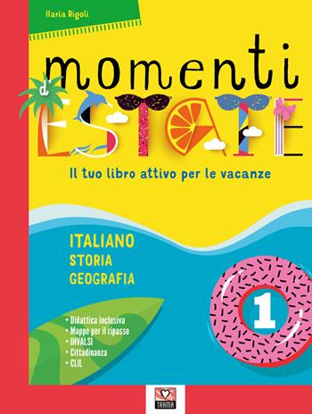 Momenti d'estate. Il tuo libro attivo per le vacanze. Vol. 1 - Ilaria Rigoli - Libro Trama 2019 | Libraccio.it