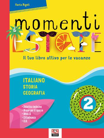 Momenti d'estate. Il tuo libro attivo per le vacanze. Vol. 2 - Ilaria Rigoli - Libro Trama 2019 | Libraccio.it