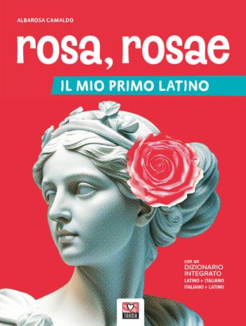 Rosa, rosae. Il mio primo latino. Per la Scuola secondaria - Albarosa Camaldo - Libro Trama 2024 | Libraccio.it