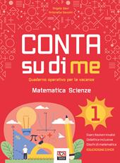 Conta su di me. Matematica e scienze. Quaderno operativo per le vacanze. Vol. 1