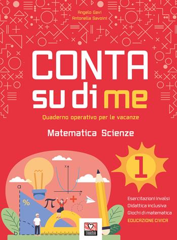 Conta su di me. Matematica e scienze. Quaderno operativo per le vacanze. Vol. 1 - Angelo Gavi, Savoini Antonella - Libro Trama 2025 | Libraccio.it