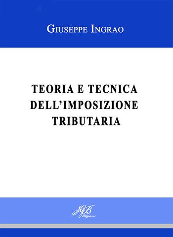 Teoria e tecnica dell'imposizione tributaria - Giuseppe Ingrao - Libro SGB 2020 | Libraccio.it