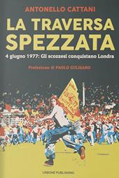 La traversa spezzata. 4 giugno 1977: gli scozzesi conquistano Londra