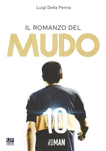 Il romanzo del Mudo - Luigi Della Penna - Libro Gianluca Iuorio Urbone Publishing 2020 | Libraccio.it