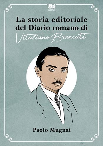 La storia editoriale del Diario romano di Vitaliano Brancati - Paolo Mugnai - Libro Gianluca Iuorio Urbone Publishing 2021 | Libraccio.it