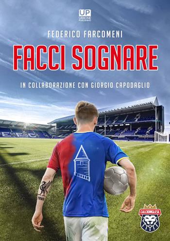 Facci sognare - Federico Farcomeni, Giorgio Capodaglio - Libro Gianluca Iuorio Urbone Publishing 2021 | Libraccio.it