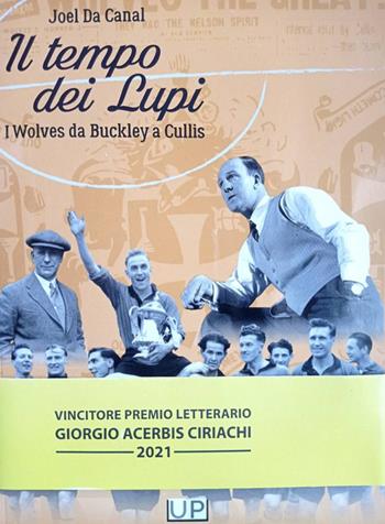 Il tempo dei lupi. I Wolves da Buckley a Cullis - Joel Da Canal - Libro Gianluca Iuorio Urbone Publishing 2022 | Libraccio.it