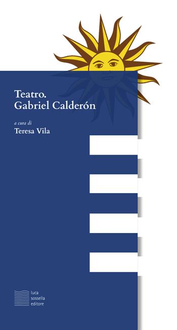 Teatro. Gabriel Calderón - Gabriel Calderón - Libro Luca Sossella Editore 2019, Linea | Libraccio.it