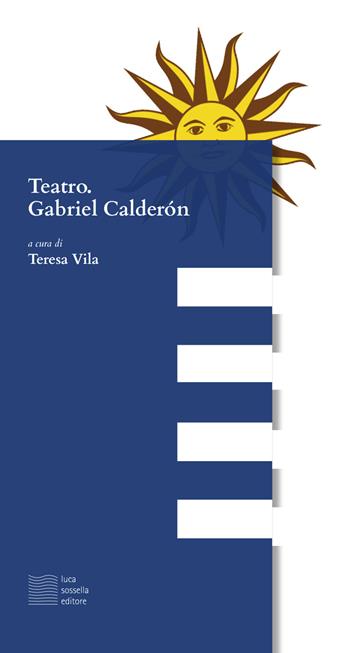 Teatro. Gabriel Calderón - Gabriel Calderón - Libro Luca Sossella Editore 2019, Linea | Libraccio.it