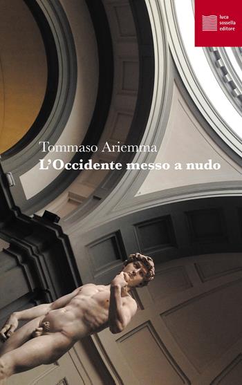 L' Occidente messo a nudo - Tommaso Ariemma - Libro Luca Sossella Editore 2019, Numerus | Libraccio.it