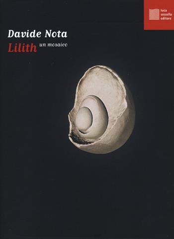 Lilith. Un mosaico - Davide Nota - Libro Luca Sossella Editore 2019, Vivavox | Libraccio.it