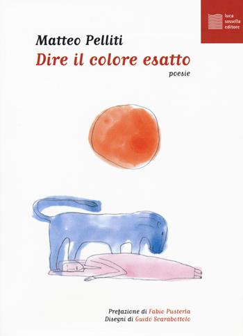 Dire il colore esatto - Matteo Pelliti - Libro Luca Sossella Editore 2019, Vivavox | Libraccio.it