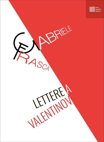 Lettere a Valentinov - Gabriele Frasca - Libro Luca Sossella Editore 2022, Arte poetica | Libraccio.it