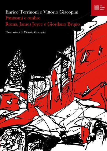 Fantasmi e ombre. Roma, James Joyce e Giordano Bruno - Enrico Terrinoni, Vittorio Giacopini - Libro Luca Sossella Editore 2021, Numerus | Libraccio.it