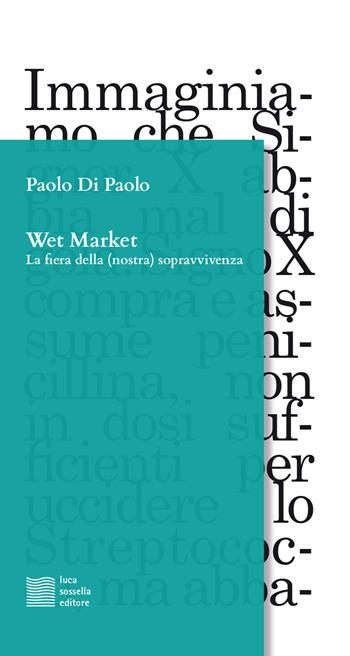 Wet market - Paolo Di Paolo - Libro Luca Sossella Editore 2020, Linea | Libraccio.it