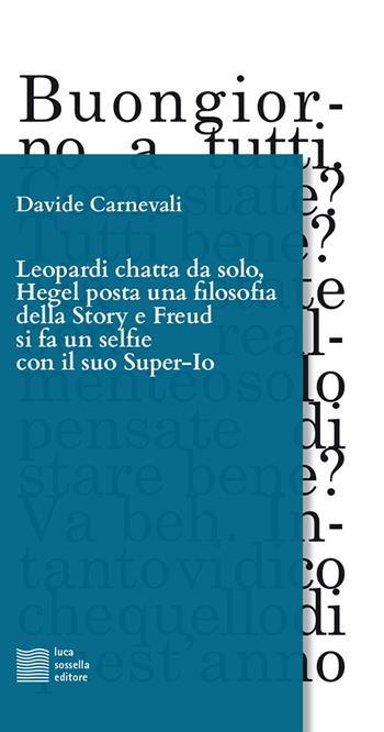 Leopardi chatta da solo - Davide Carnevali - Libro Luca Sossella Editore 2020 | Libraccio.it