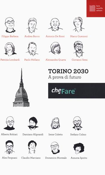 Torino 2030. A prova di futuro  - Libro Luca Sossella Editore 2021, CheFare | Libraccio.it