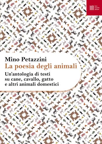 La poesia degli animali. Vol. 1: Un' antologia di testi su cane, cavallo, gatto e altri animali domestici  - Libro Luca Sossella Editore 2021, Numerus | Libraccio.it
