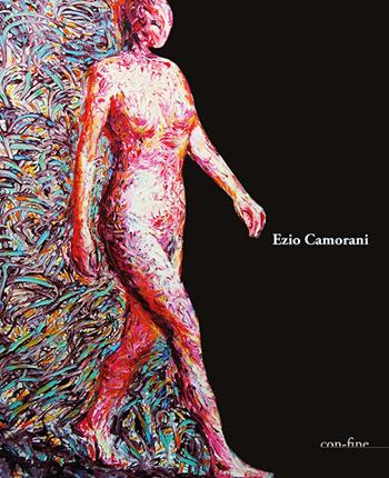 Ezio Camorani. Catalogo della mostra (Ponte Ronca di Zola Predosa, 3 marzo-28 aprile 2019). Ediz. illustrata  - Libro con-fine edizioni 2019, Passeurs | Libraccio.it