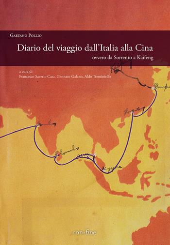 Diario del viaggio dall'Italia alla Cina ovvero da Sorrento a Kaifeng - Gaetano Pollio - Libro con-fine edizioni 2019, Athena | Libraccio.it
