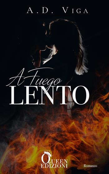 A fuego lento - A. D. Viga - Libro Queen 2019 | Libraccio.it